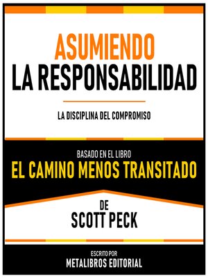 cover image of Asumiendo La Responsabilidad--Basado En El Libro El Camino Menos Transitado De Scott Peck